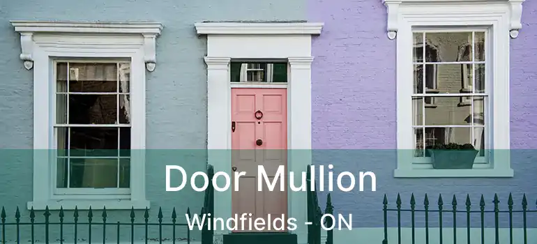  Door Mullion Windfields - ON