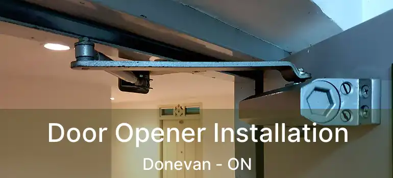  Door Opener Installation Donevan - ON