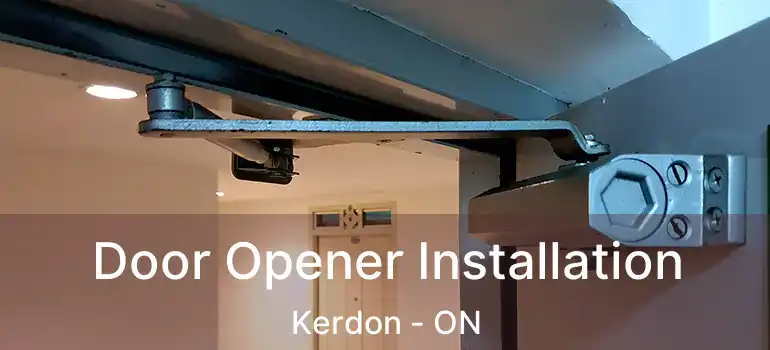  Door Opener Installation Kerdon - ON