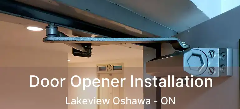  Door Opener Installation Lakeview Oshawa - ON