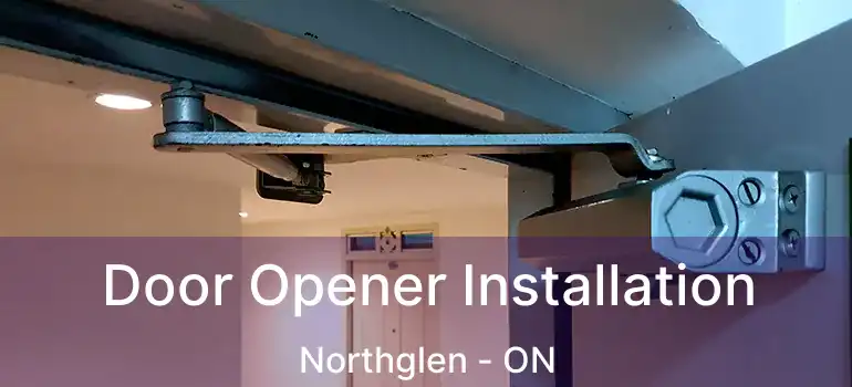  Door Opener Installation Northglen - ON