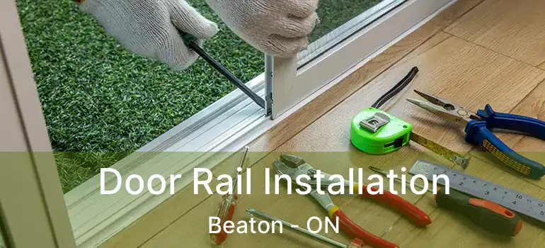  Door Rail Installation Beaton - ON