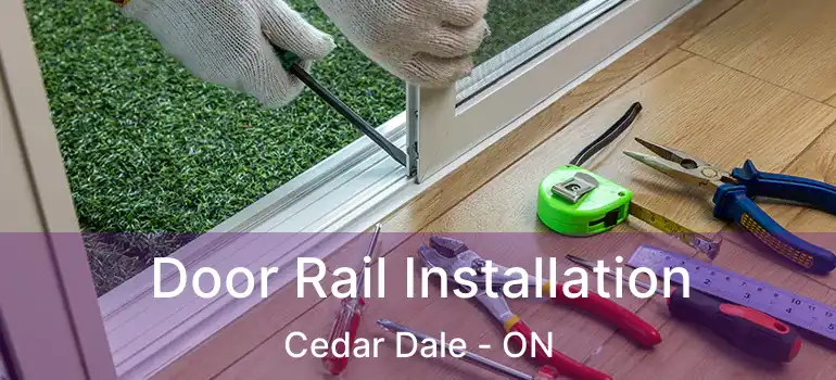  Door Rail Installation Cedar Dale - ON