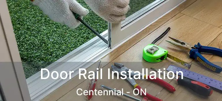  Door Rail Installation Centennial - ON