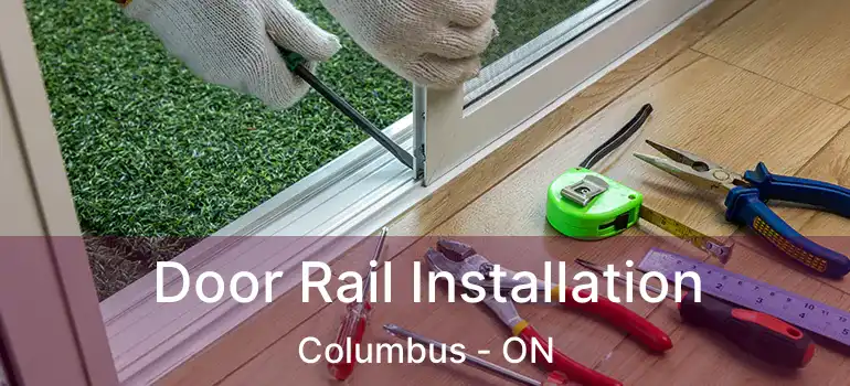  Door Rail Installation Columbus - ON