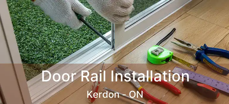  Door Rail Installation Kerdon - ON