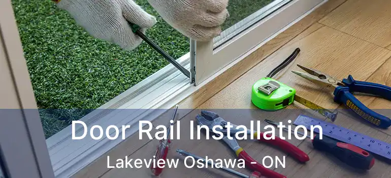  Door Rail Installation Lakeview Oshawa - ON