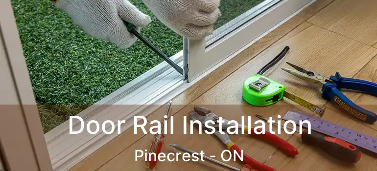  Door Rail Installation Pinecrest - ON