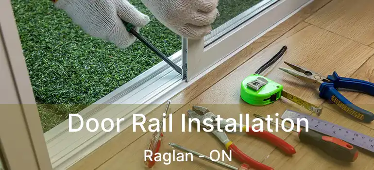  Door Rail Installation Raglan - ON