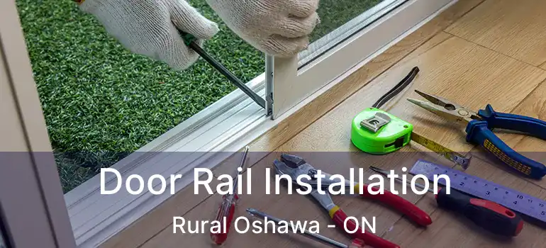  Door Rail Installation Rural Oshawa - ON