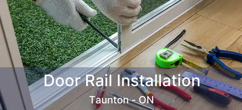  Door Rail Installation Taunton - ON