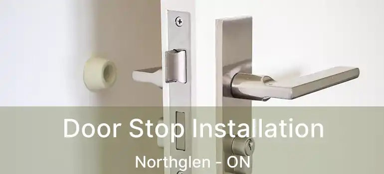  Door Stop Installation Northglen - ON