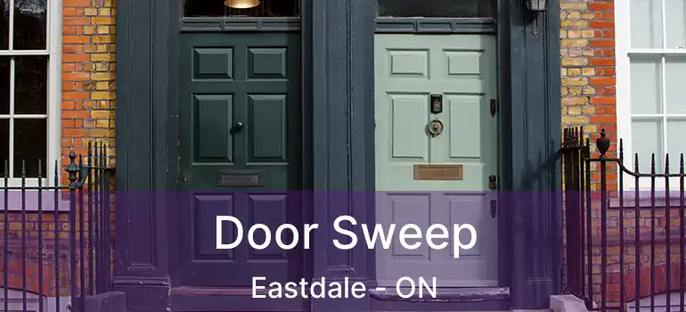  Door Sweep Eastdale - ON