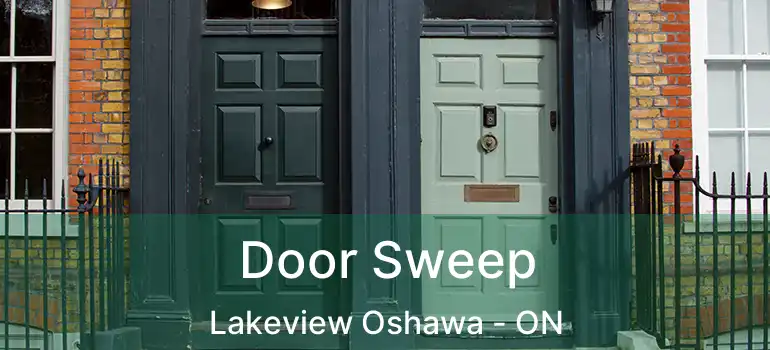  Door Sweep Lakeview Oshawa - ON