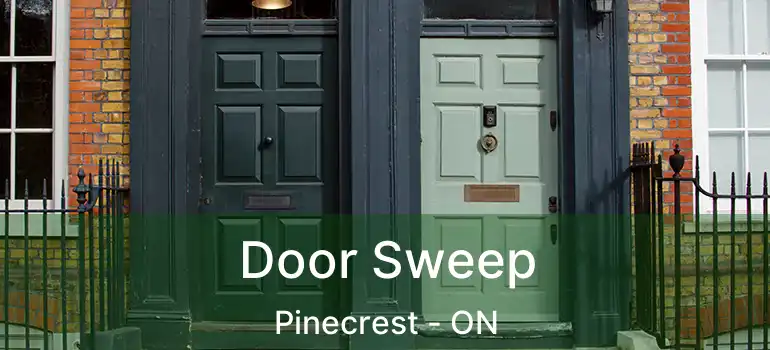  Door Sweep Pinecrest - ON