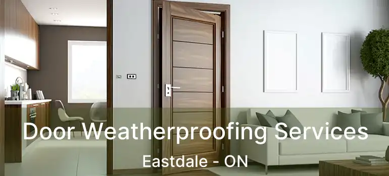  Door Weatherproofing Services Eastdale - ON