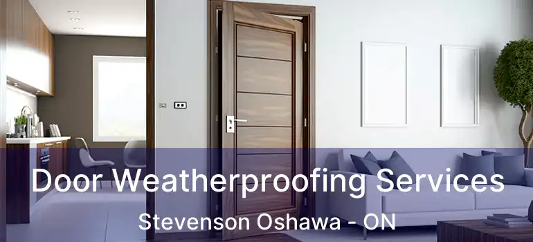  Door Weatherproofing Services Stevenson Oshawa - ON