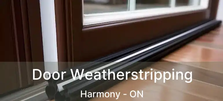  Door Weatherstripping Harmony - ON