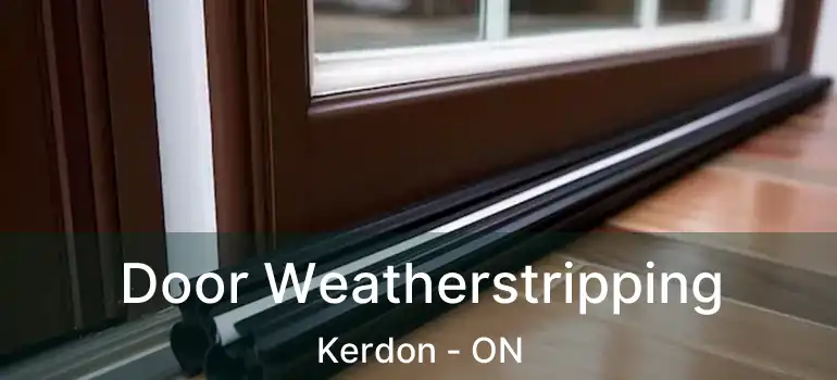  Door Weatherstripping Kerdon - ON