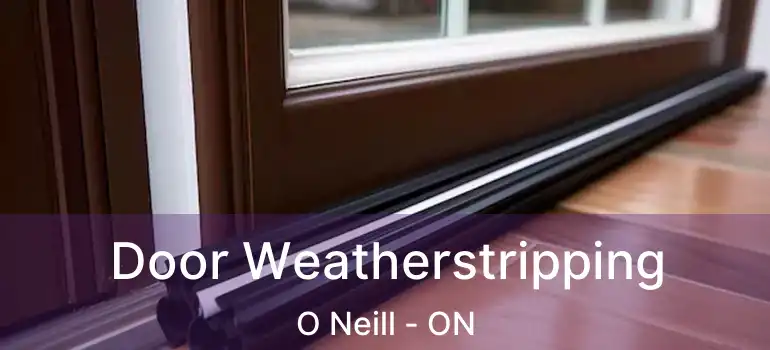  Door Weatherstripping O Neill - ON