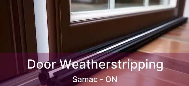  Door Weatherstripping Samac - ON