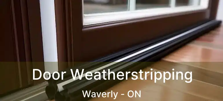  Door Weatherstripping Waverly - ON