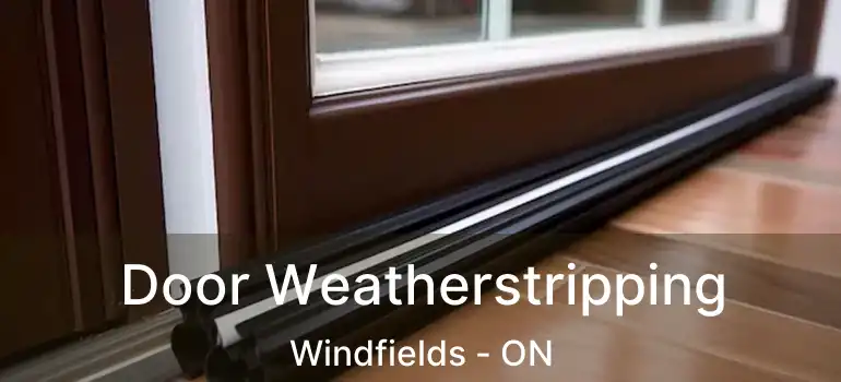  Door Weatherstripping Windfields - ON