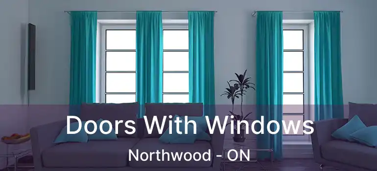  Doors With Windows Northwood - ON