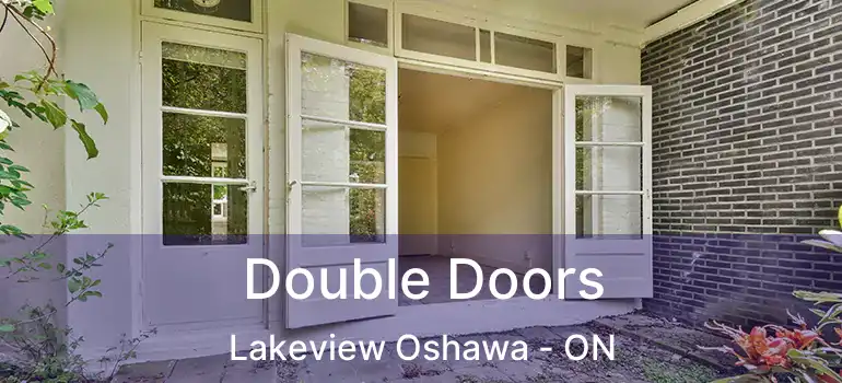  Double Doors Lakeview Oshawa - ON