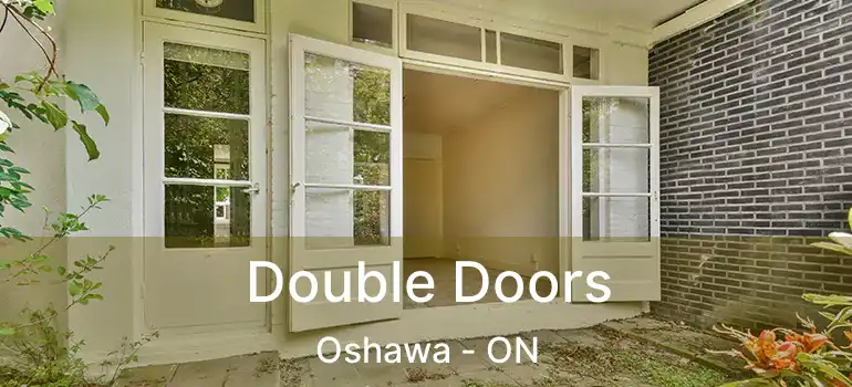  Double Doors Oshawa - ON