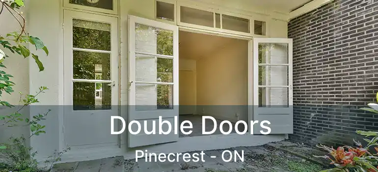  Double Doors Pinecrest - ON