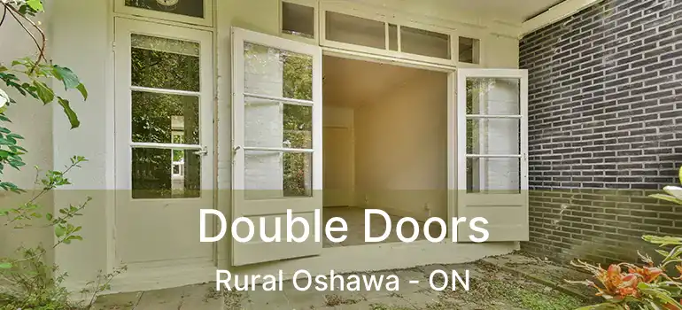  Double Doors Rural Oshawa - ON