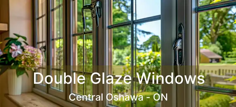  Double Glaze Windows Central Oshawa - ON