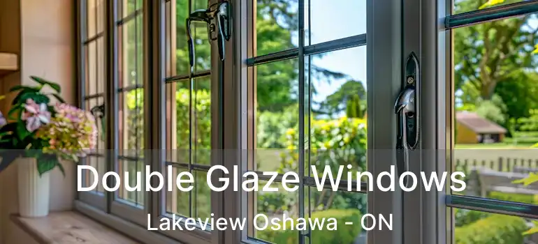  Double Glaze Windows Lakeview Oshawa - ON