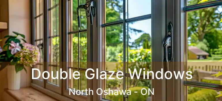  Double Glaze Windows North Oshawa - ON