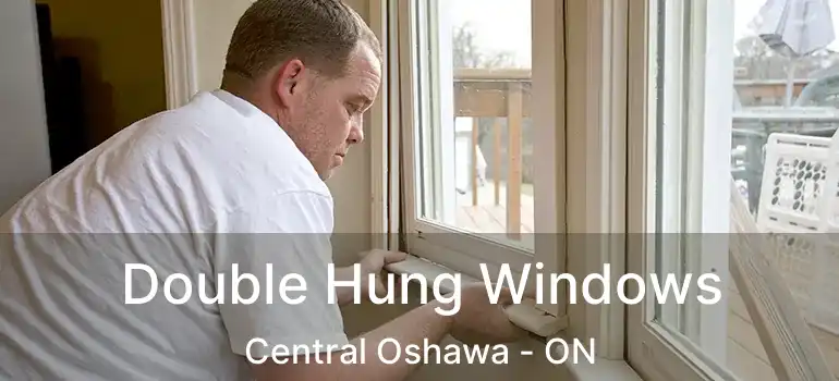  Double Hung Windows Central Oshawa - ON