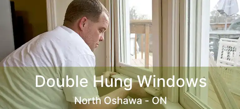  Double Hung Windows North Oshawa - ON