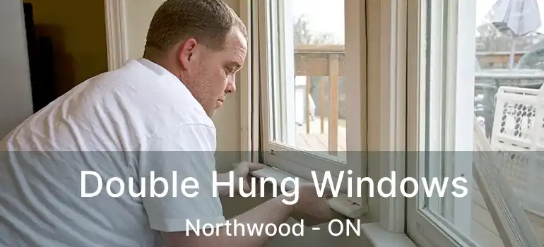  Double Hung Windows Northwood - ON