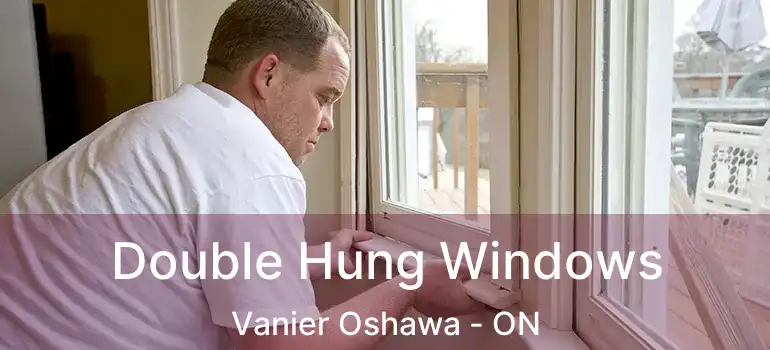  Double Hung Windows Vanier Oshawa - ON