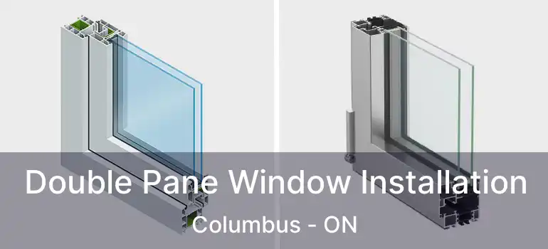  Double Pane Window Installation Columbus - ON