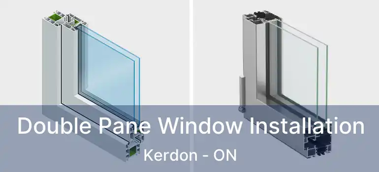  Double Pane Window Installation Kerdon - ON