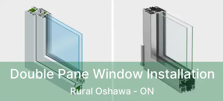  Double Pane Window Installation Rural Oshawa - ON