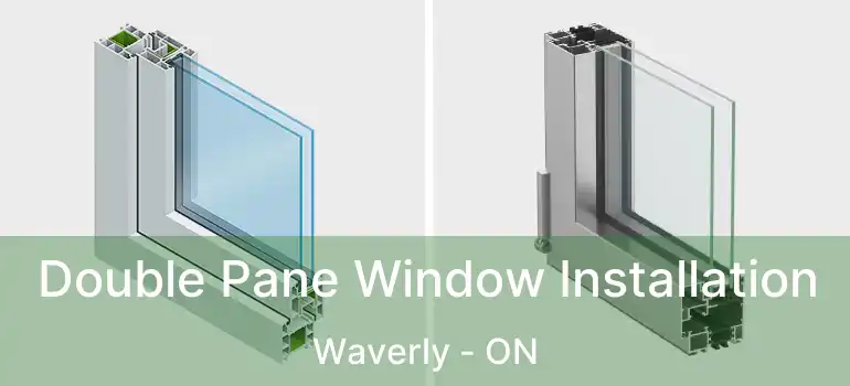  Double Pane Window Installation Waverly - ON