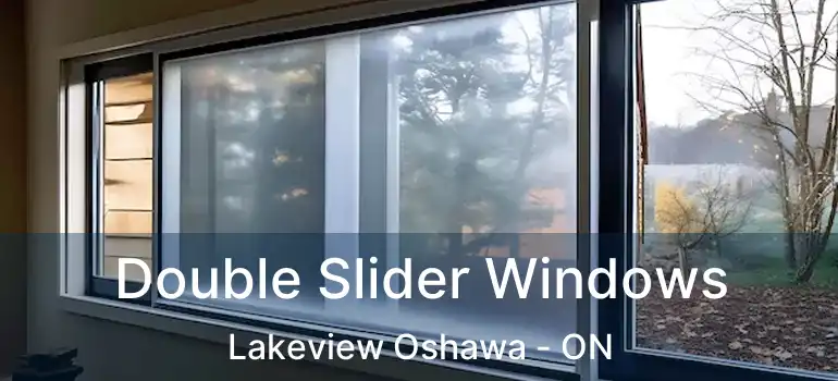  Double Slider Windows Lakeview Oshawa - ON