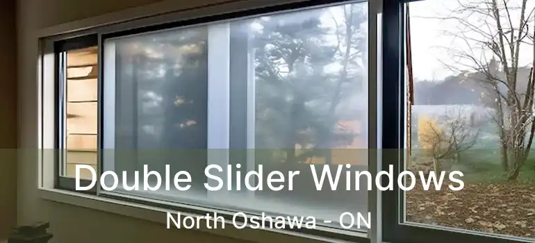  Double Slider Windows North Oshawa - ON