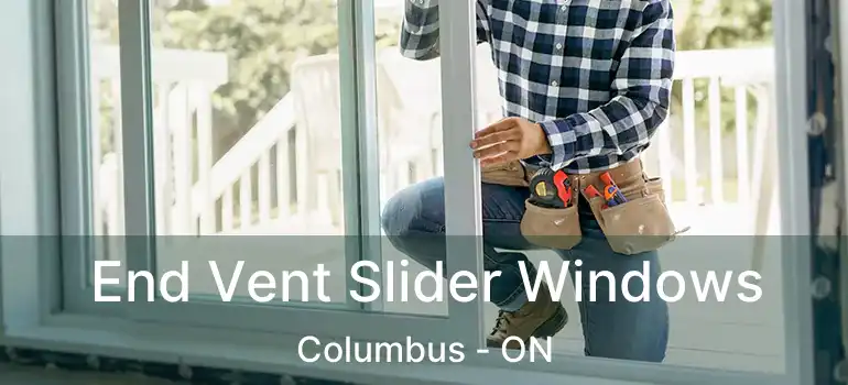  End Vent Slider Windows Columbus - ON