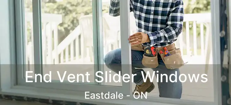  End Vent Slider Windows Eastdale - ON