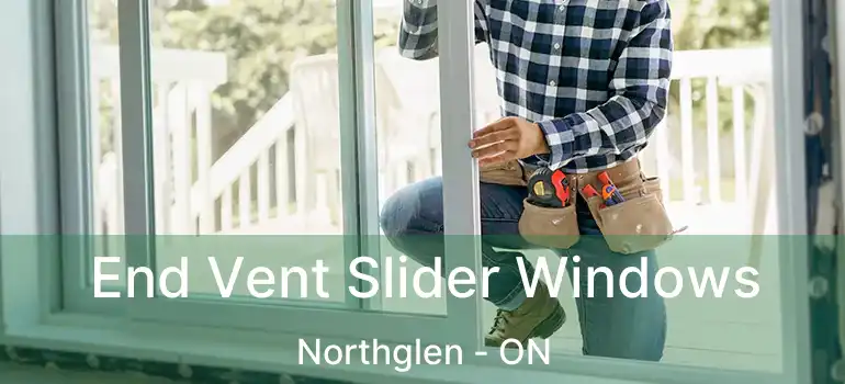  End Vent Slider Windows Northglen - ON