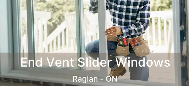  End Vent Slider Windows Raglan - ON