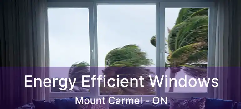  Energy Efficient Windows Mount Carmel - ON